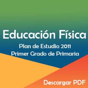 Plan y Programa de Estudio 2011 de Educación Física Primer Grado de Primaria