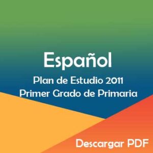 Plan y Programa de Estudio 2011 de Español Primer Grado de Primaria