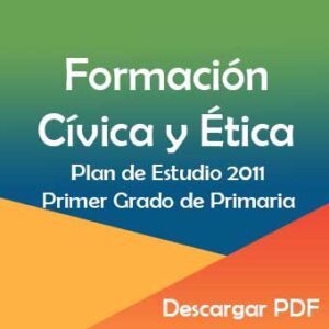 Plan y Programa de Estudio 2011 de Formación Cívica y Ética Primer Grado de Primaria