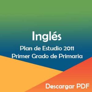 Plan y Programa de Estudio 2011 de Inglés Primer Grado de Primaria