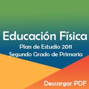 Plan y Programa de Estudio 2011 de Educación Física Segundo Grado de Primaria