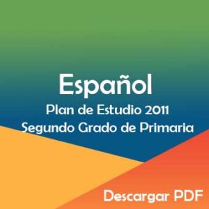 Plan y Programa de Estudio 2011 de Español Segundo Grado de Primaria
