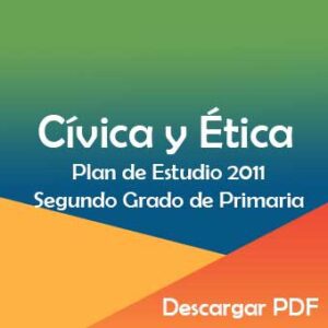 Plan y Programa de Estudio 2011 de Formación Cívica y Ética Segundo Grado de Primaria