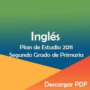 Plan y Programa de Estudio 2011 de Inglés Segundo Grado de Primaria (Primer Ciclo)