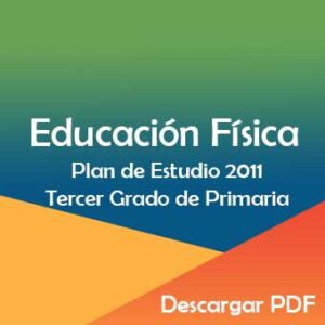 Plan y Programa de Estudio 2011 de Educación Física Tercer Grado de Primaria