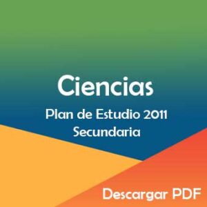 Plan y Programa de Estudios 2011 de Ciencias en Secundaria