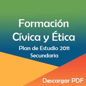 Plan y Programa de Estudios 2011 de Formación Cívica y Ética en Secundaria