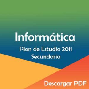 Plan y Programa de Estudios 2011 de Informática en Secundaria