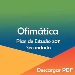 Plan y Programa de Estudios 2011 de Ofimática en Secundaria