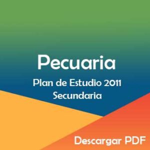 Plan y Programa de Estudios 2011 de Tecnología Pecuaria en Secundaria