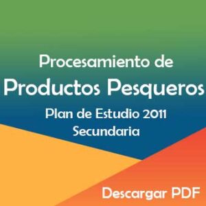 Plan y Programa de Estudios 2011 de Procesamiento de Productos Pesqueros en Secundaria