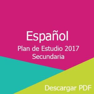 Plan y Programa de Estudios 2017 de Español Secundaria