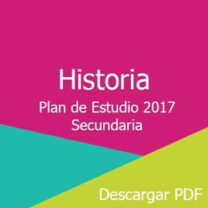 Plan y Programa de Estudios 2017 de Historia nivel Secundaria