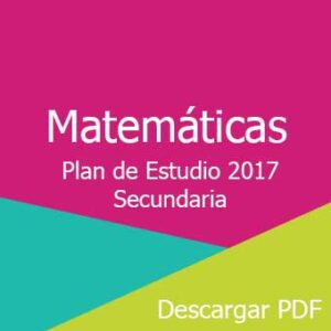 Plan y Programa de Estudios 2017 de Matemáticas nivel Secundaria