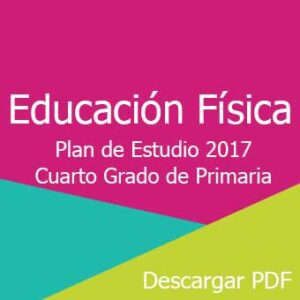 Plan y Programa de Estudio 2017 de Educación Física Cuarto Grado de Primaria
