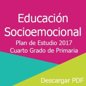 Plan y Programa de Estudio 2017 de Educación Socioemocional Cuarto Grado de Primaria