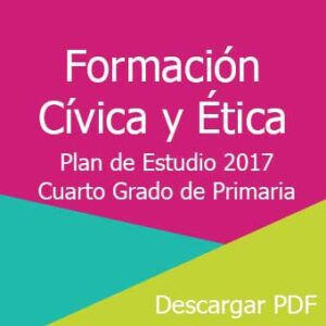 Plan y Programa de Estudio 2017 de Formación Cívica y Ética Cuarto Grado de Primaria