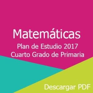 Plan y Programa de Estudio 2017 de Matemáticas Cuarto Grado de Primaria
