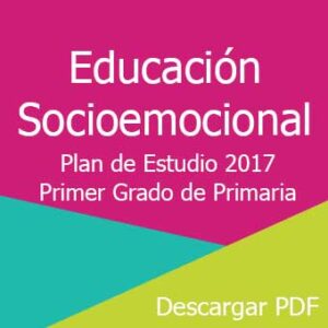 Plan y Programa de Estudio 2017 de Educación Socioemocional Primer Grado de Primaria