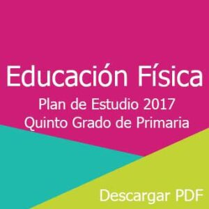 Plan y Programa de Estudio 2017 de Educación Física Quinto Grado de Primaria