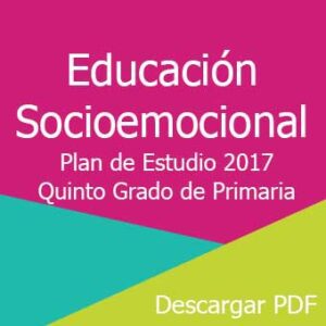 Plan y Programa de Estudio 2017 de Educación Socioemocional Quinto Grado de Primaria