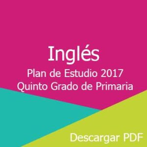 Plan y Programa de Estudio 2017 de Inglés Quinto Grado de Primaria