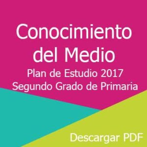 Plan y Programa de Estudio 2017 de Conocimiento del Medio Segundo Grado de Primaria