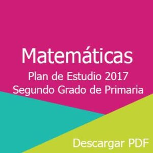 Plan y Programa de Estudio 2017 de Matemáticas Segundo Grado de Primaria