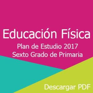 Plan y Programa de Estudio 2017 de Educación Física Sexto Grado de Primaria