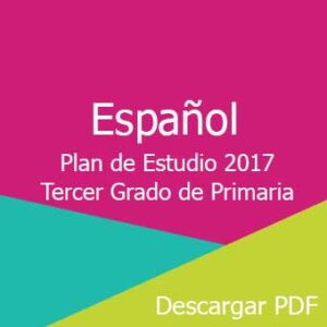 Plan y Programa de Estudio 2017 de Español Tercer Grado de Primaria