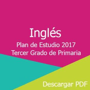 Plan y Programa de Estudio 2017 de Inglés Tercer Grado de Primaria