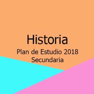 Plan y Programa de Estudio 2018 de Historia nivel Secundaria