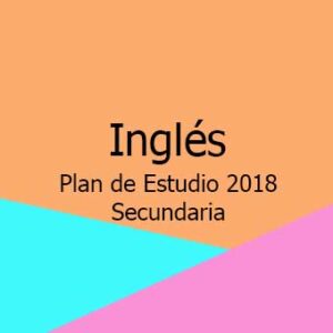 Plan y Programa de Estudio 2018 de Inglés nivel Secundaria