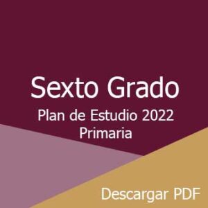 Plan y Programa de Estudio 2022 Sexto Grado de Primaria