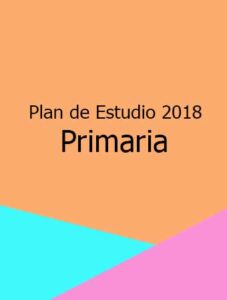 Plan y Programa de Estudio 2018 Primaria