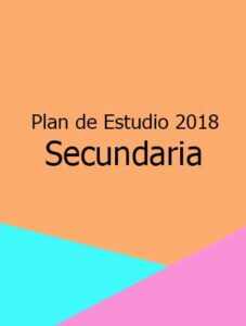 Plan y Programa de Estudio 2018 Secundaria